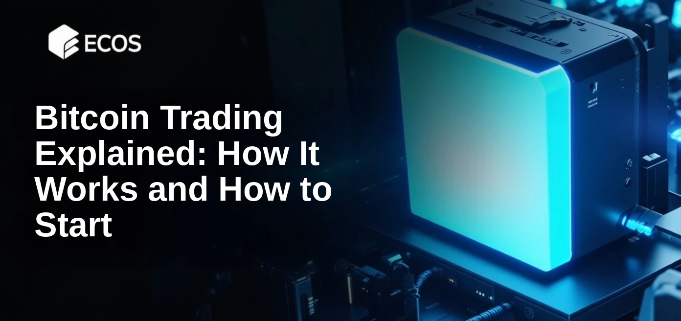 Bitcoin Trading Explained: How It Works and How to Start