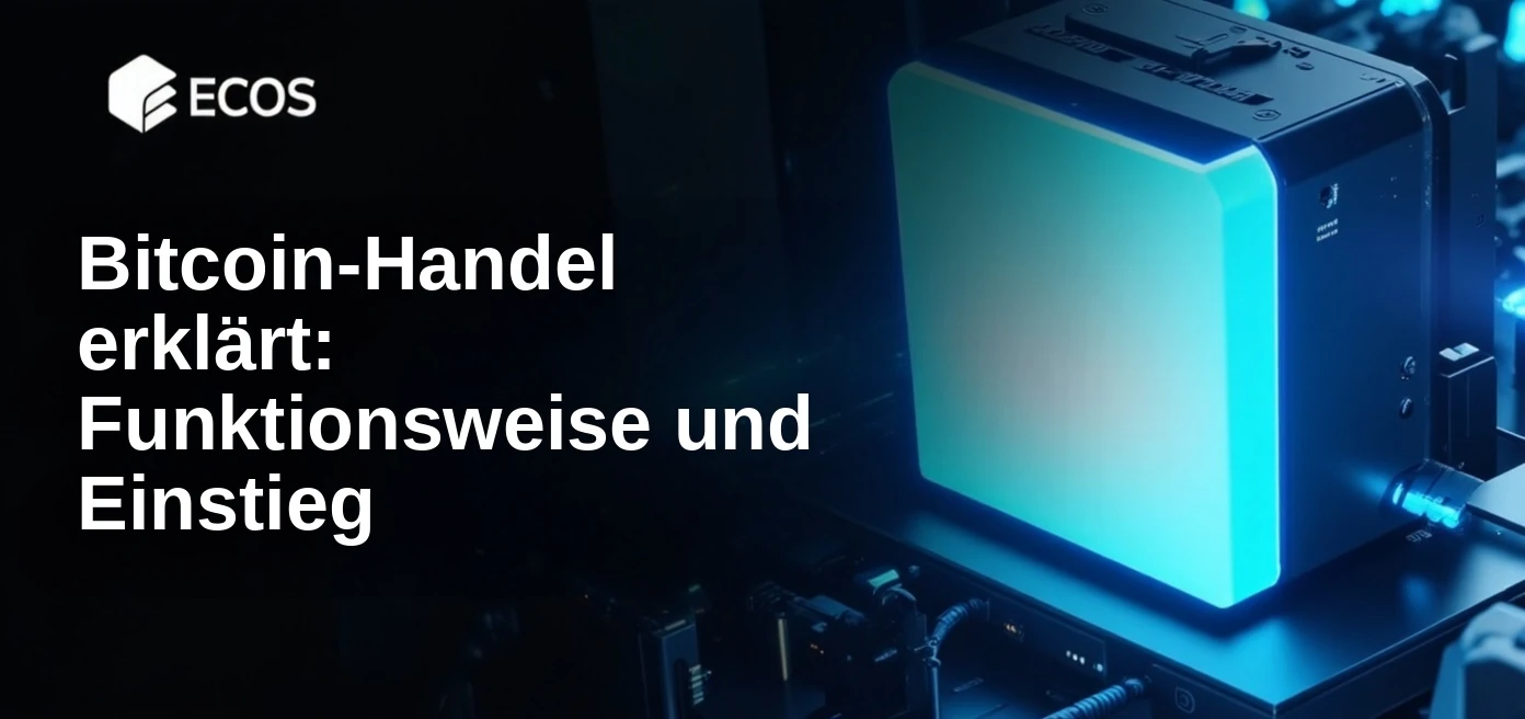Bitcoin-Handel erklärt: Funktionsweise und Einstieg