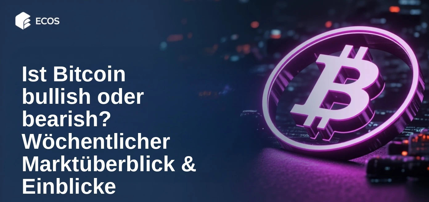 Ist Bitcoin bullish oder bearish? Wöchentlicher Marktüberblick & Einblicke