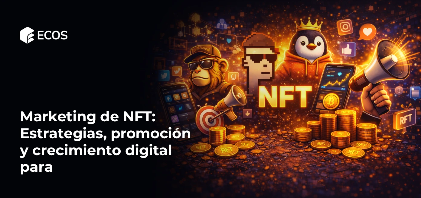 Marketing de NFT: Estrategias, promoción y crecimiento digital para creadores