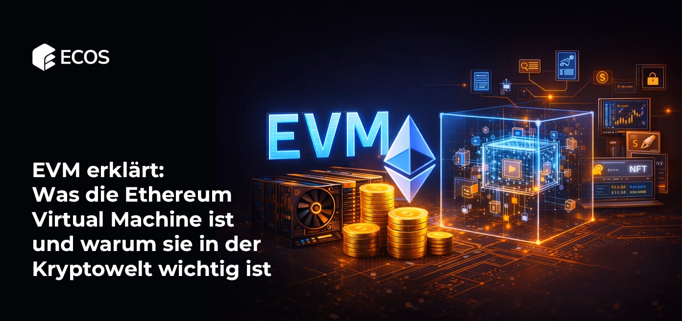 EVM erklärt: Was die Ethereum Virtual Machine ist und warum sie in der Kryptowelt wichtig ist