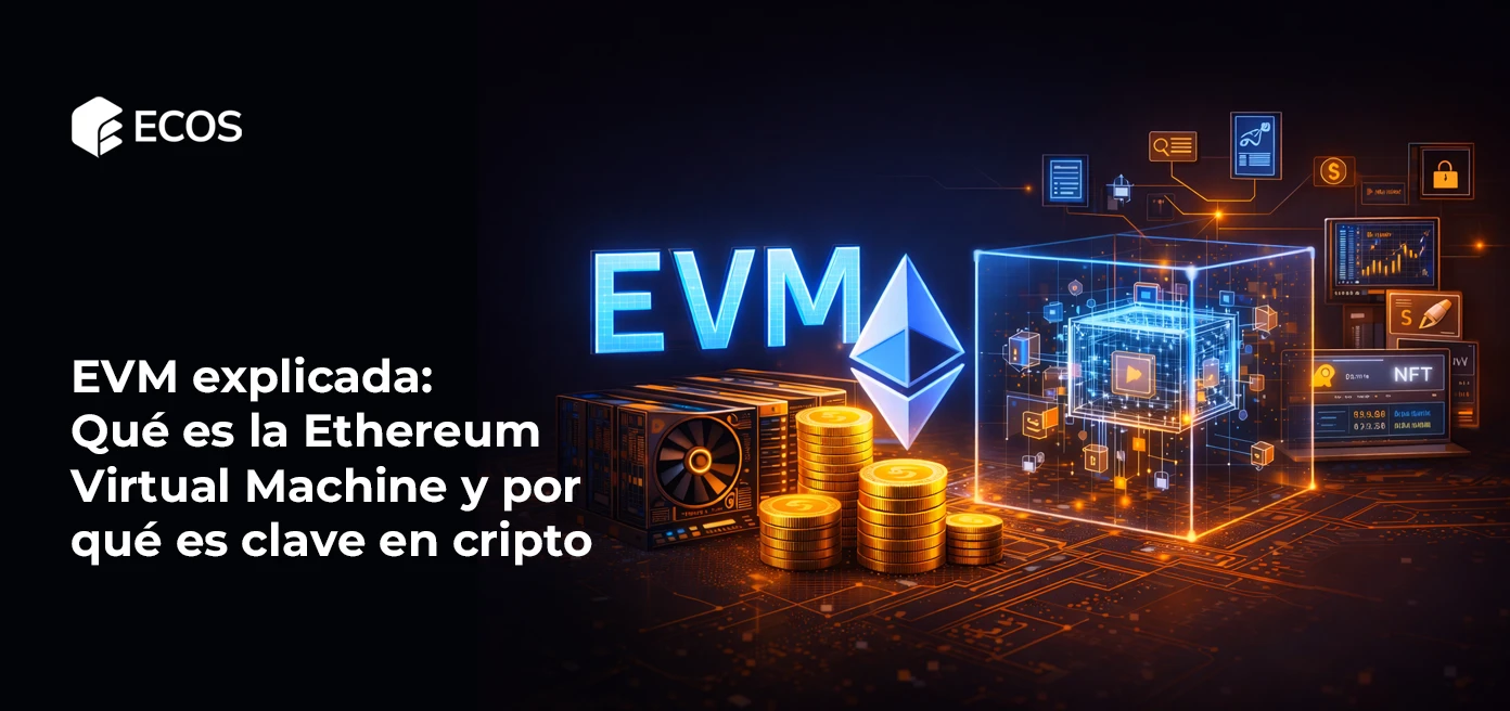 EVM explicada: Qué es la Ethereum Virtual Machine y por qué es clave en cripto