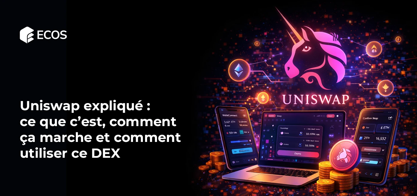 Uniswap expliqué : ce que c’est, comment ça marche et comment utiliser ce DEX