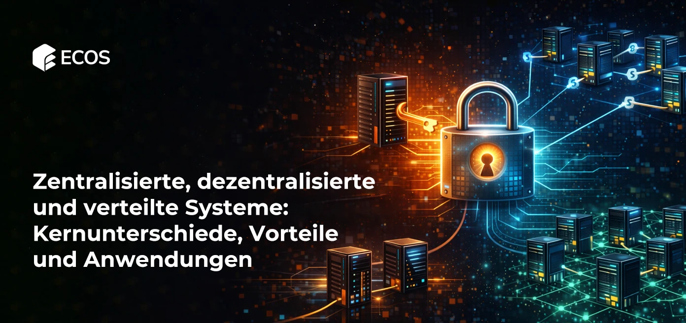 Zentralisierte, dezentralisierte und verteilte Systeme: Kernunterschiede, Vorteile und Anwendungen