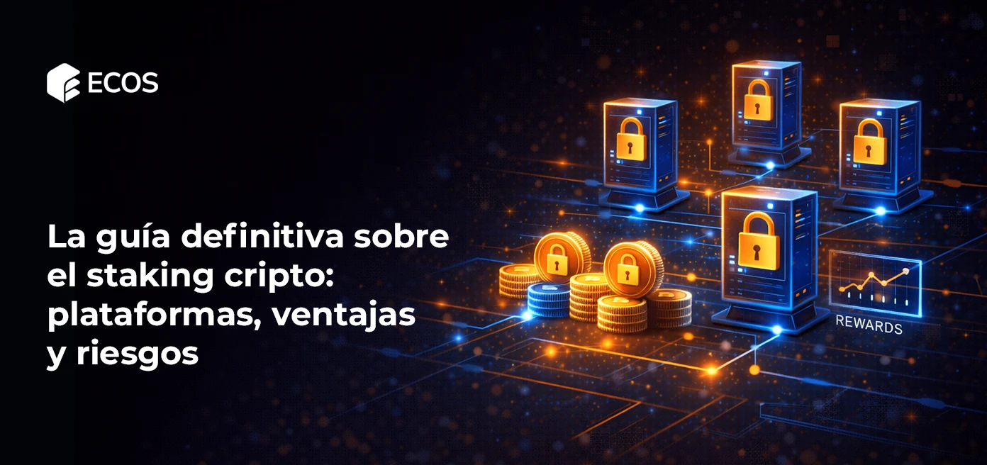 La guía definitiva sobre el staking cripto: plataformas, ventajas y riesgos