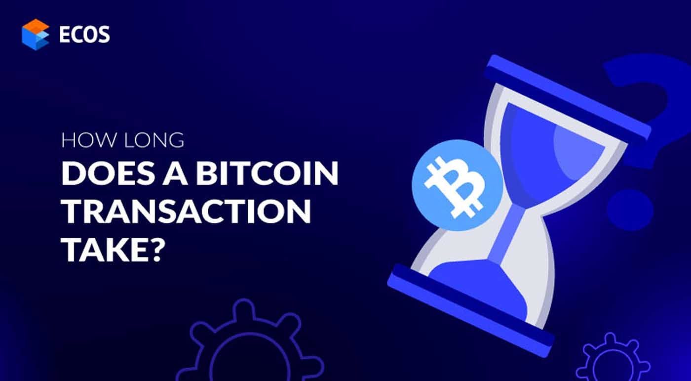 How long does a Bitcoin transaction take?