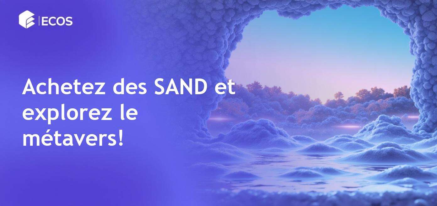 Guide complet pour acheter The Sandbox et SAND en toute sécurité et efficacement.