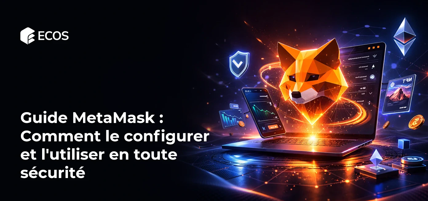 Guide MetaMask : Comment le configurer et l'utiliser en toute sécurité