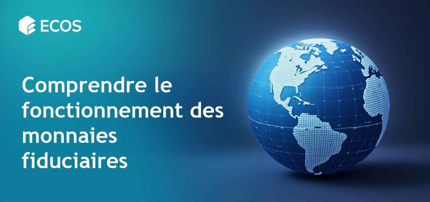 Description détaillée des monnaies fiduciaires et de leur fonctionnement.