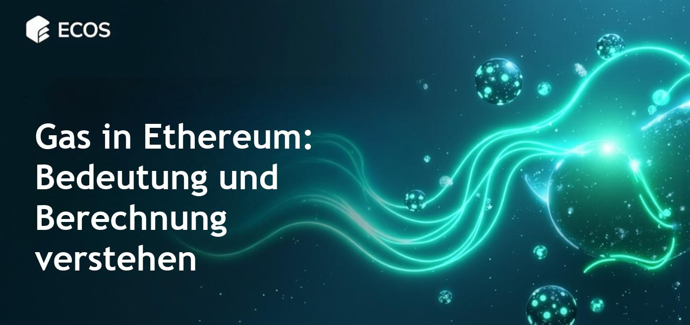 Erläuterung des Gases in Ethereum und seiner Bedeutung für Transaktionskosten