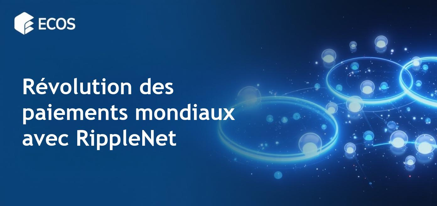 Le réseau décentralisé de RippleNet transformant les paiements mondiaux avec la technologie blockchain.