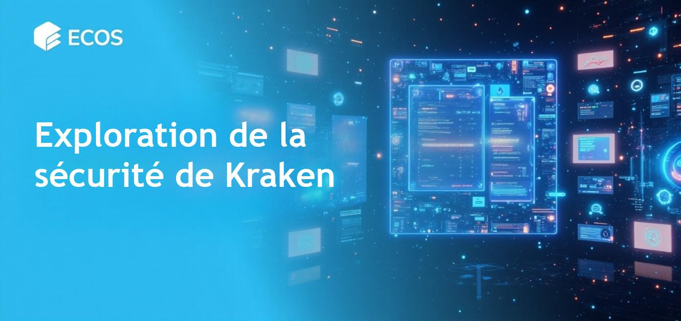 Examen détaillé de la sécurité de l'échange de cryptomonnaies Kraken