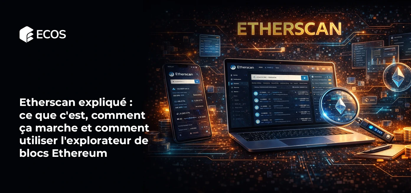 Etherscan expliqué : ce que c'est, comment ça marche et comment utiliser l'explorateur de blocs Ethereum