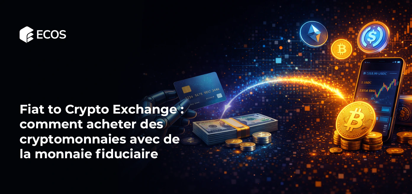 Fiat to Crypto Exchange : comment acheter des cryptomonnaies avec de la monnaie fiduciaire
