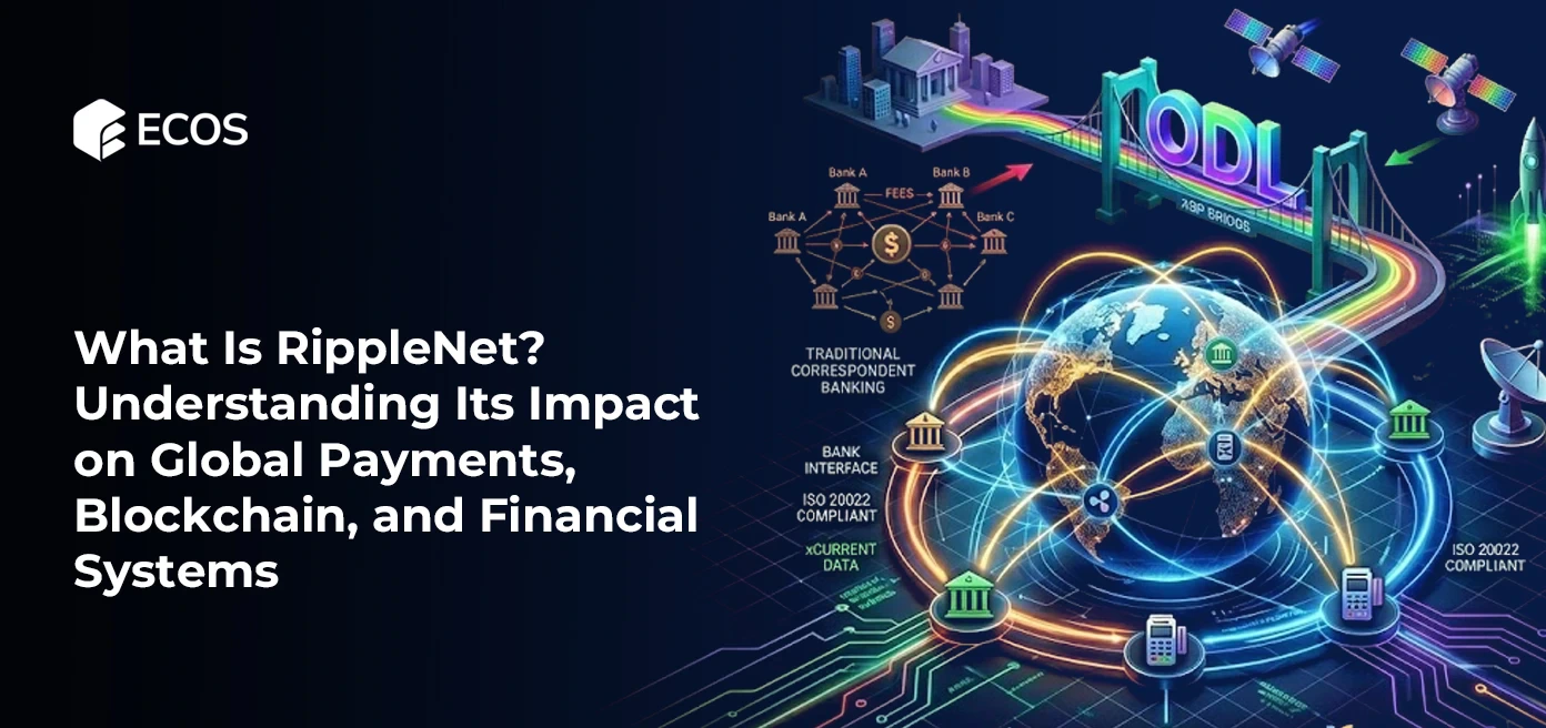 Was ist RippleNet? Auswirkungen auf globale Zahlungen, Blockchain und Finanzsysteme