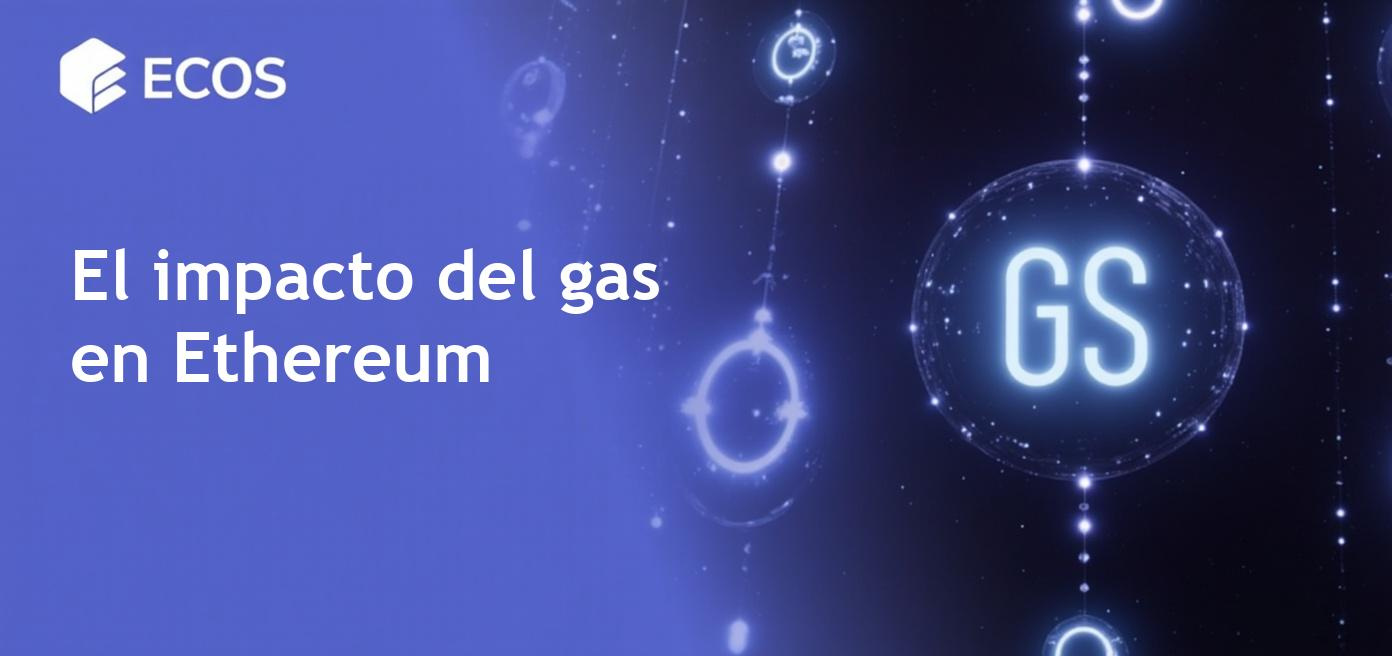 Descripción detallada del gas en Ethereum y su impacto en las transacciones
